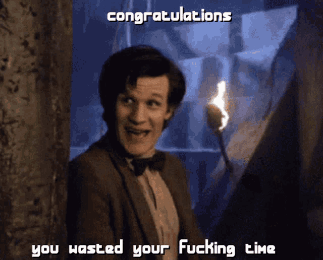 congratulations you wasted your fucking time written on a picture of a man