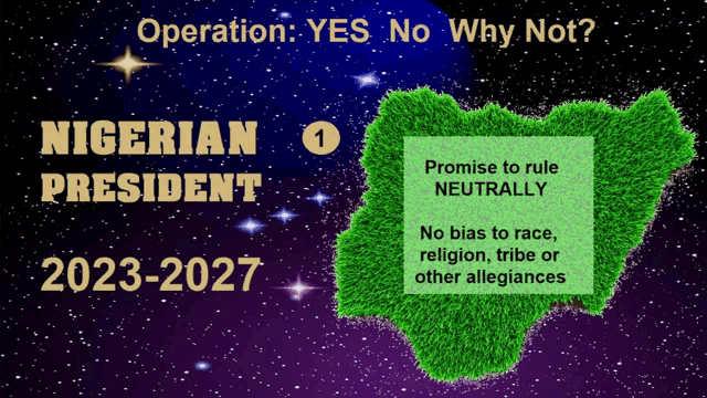 a poster that says operation yes no why not nigerian president 2022-2027