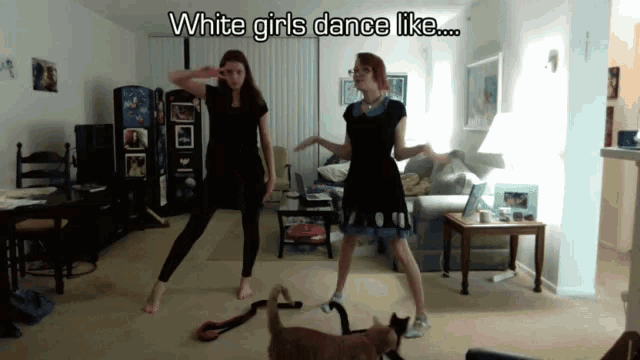 two women are dancing in a living room with the caption " white girls dance like " above them