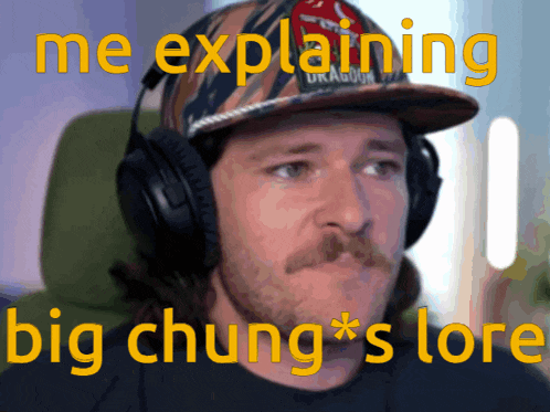 a man wearing headphones and a hat says me explaining big chung * 's lore