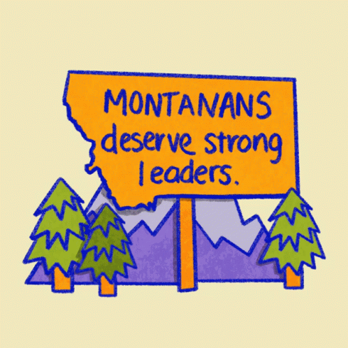 Montanans Deserve Strong Leaders Montana GIF - Montanans Deserve Strong Leaders Strong Leaders Montana GIFs