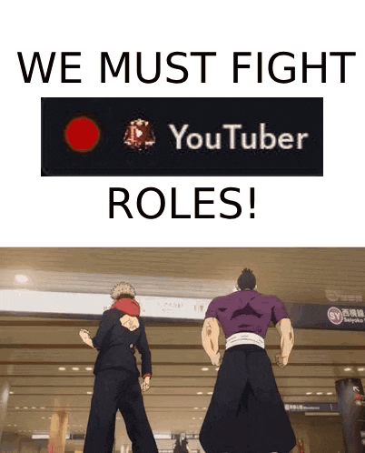 two anime characters are standing in front of a sign that says we must fight youtuber roles