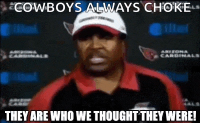 cowboys always choke they are who we thought they were