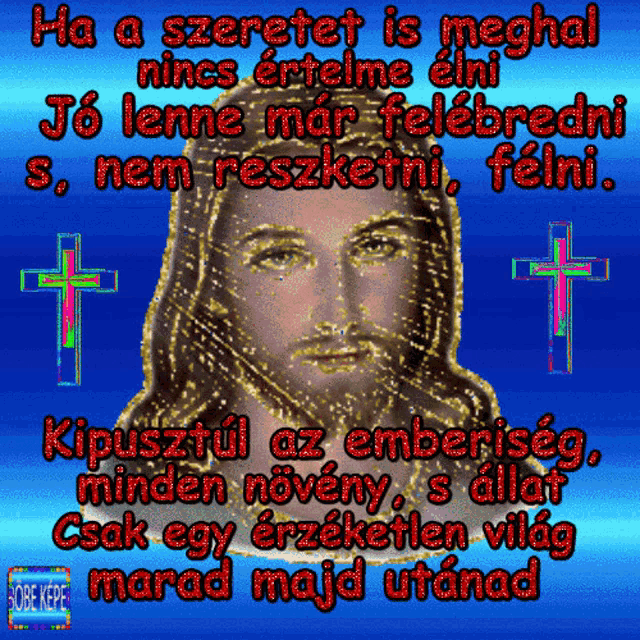 a picture of jesus with the words ha a szeretet is meghal written above it