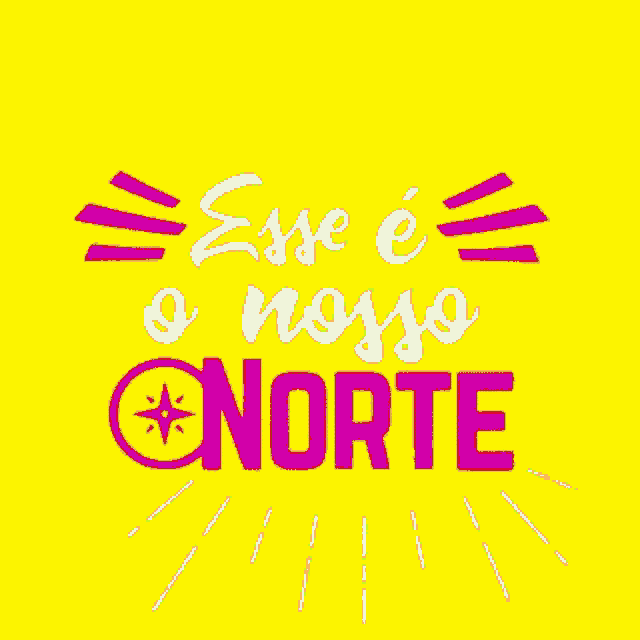 a poster that says esse e o nosso norte