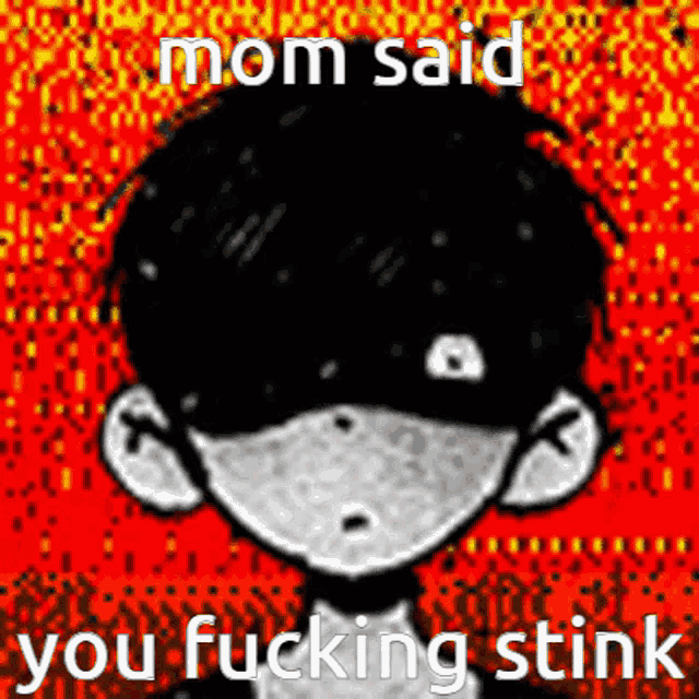 a black and white drawing of a person with the words mom said you fucking stink
