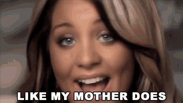 a woman says " like my mother does " in front of her