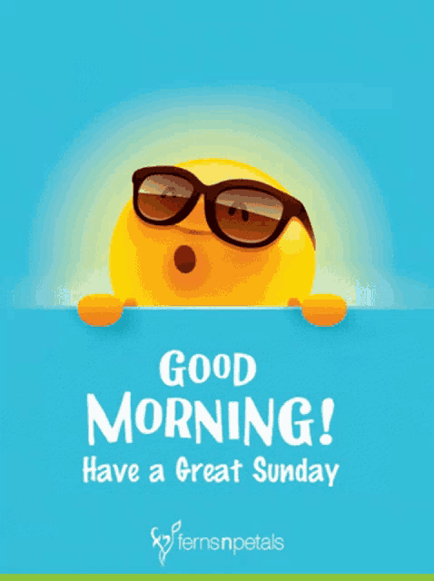 a good morning have a great sunday poster with a sun wearing sunglasses