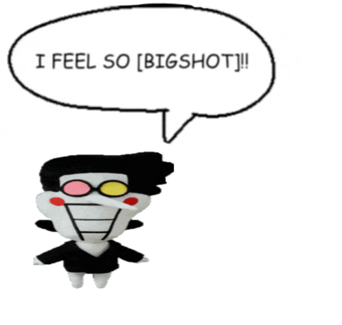 a stuffed animal with a speech bubble saying i feel so bigshot