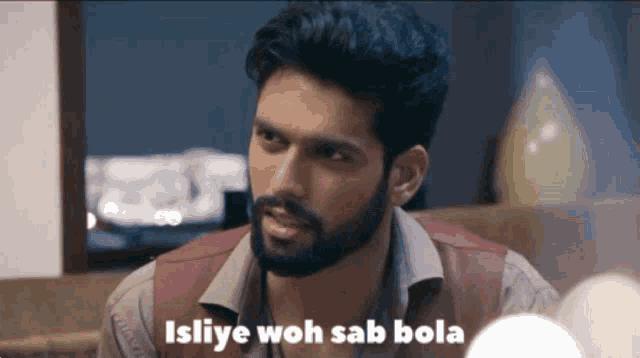 a man with a beard is saying isliye woh sab bola in a foreign language