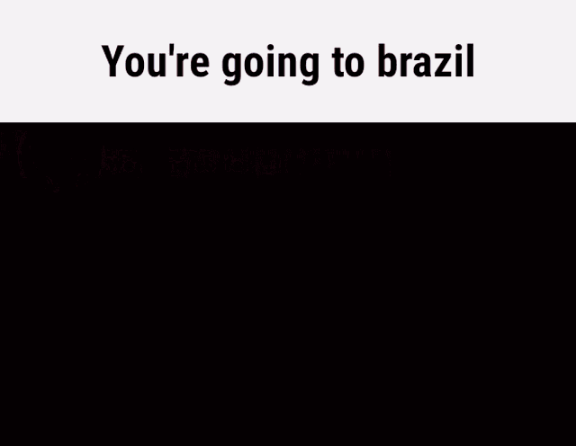 a screenshot of a video game with the words " you 're going to brazil " at the top