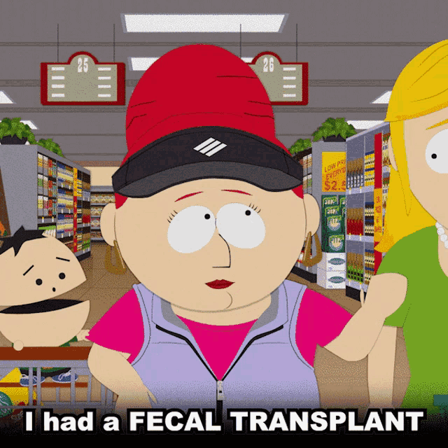 a cartoon character says i had a fecal transplant in a grocery store