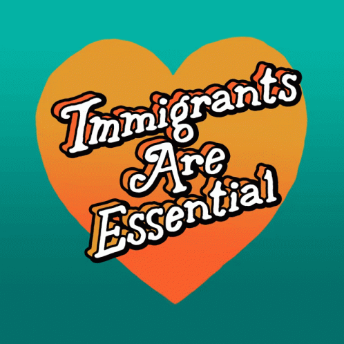 Immigrants Are Essential Essential GIF - Immigrants Are Essential Essential Immigrant GIFs