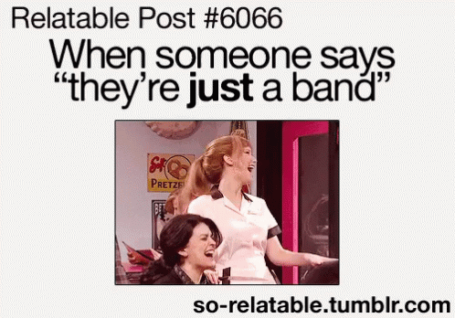 When Someone Says "They'Re Just A Band" GIF - Just A Band Fangirls Angry GIFs