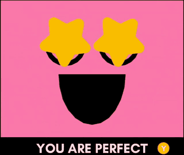 a smiley face with two stars in its eyes and the words you are perfect below it