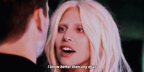 Lady Gaga I Know Better Than Any Of You GIF - Lady Gaga I Know Better Than Any Of You I Know GIFs