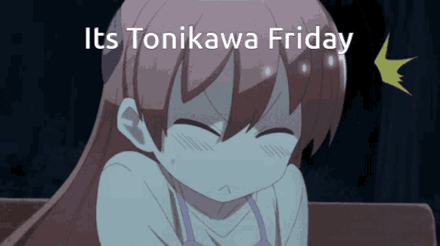 a picture of a girl with the words " its tonikawa friday "