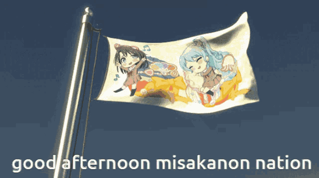 a flag that says good afternoon misakanon nation on it