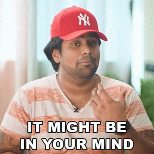 It Might Be In Your Mind Ash GIF - It Might Be In Your Mind Ash C4etech GIFs