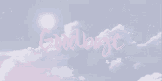 a cloudy sky with the word goodbye written in pink