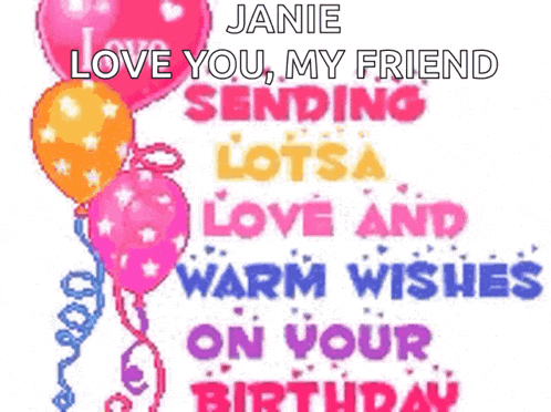 a birthday card with balloons and the words " love you my friend sending lots of love and warm wishes on your birthday "