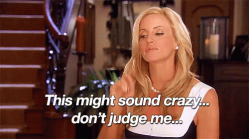Don'T Judge Me GIF - Real Housewives Of Beverly Hills This Might Sound Crazy Dont Judge Me GIFs