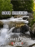 a waterfall in the woods with the words `` good morning its water time love ''