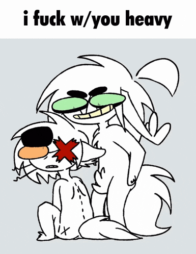 a drawing of two cartoon characters with the words i fuck w / you heavy