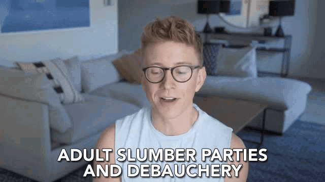 a man wearing glasses says " adult slumber parties and debauchery "