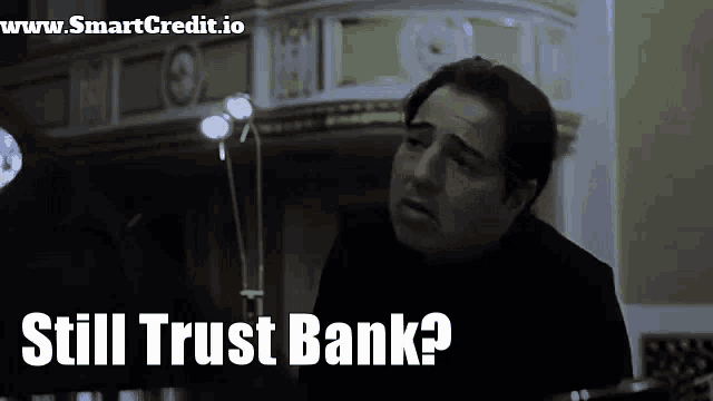 a man says still trust bank in front of a smartcredit.io logo