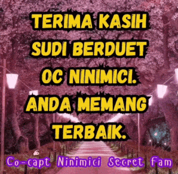 a sign that says " terima kasih sudi berduet oc ninimici anda memang terbaik co-capt ninimici secret fam "