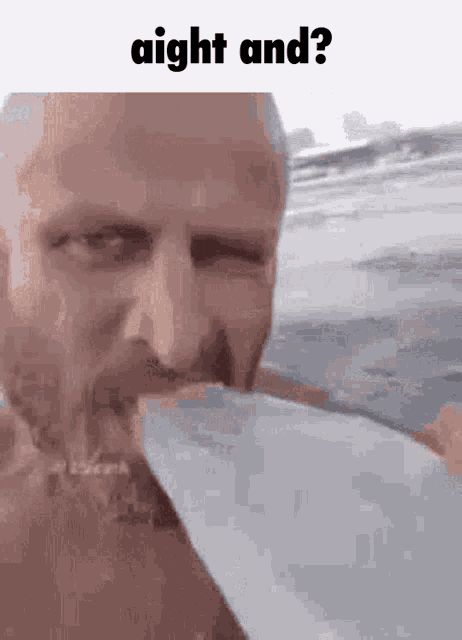a man is holding a surfboard in his mouth and the words aight and ? are on the bottom .