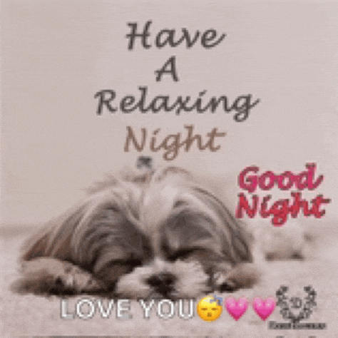 a picture of a dog laying down with the words `` have a relaxing night `` and `` good night `` .