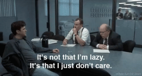 It'S Not That I'M Lazy. It'S That I Just Don'T Care GIF - Lazy Lazy Employee Lazy Worker GIFs
