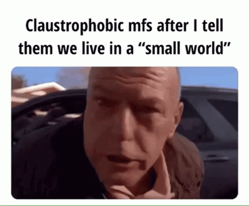 Claustrophobic Claustrophobia GIF - Claustrophobic Claustrophobia Small World GIFs