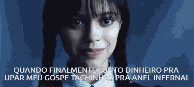 a woman with pigtails and the words quando finalmente junto dinheiro pra upar meu gospe
