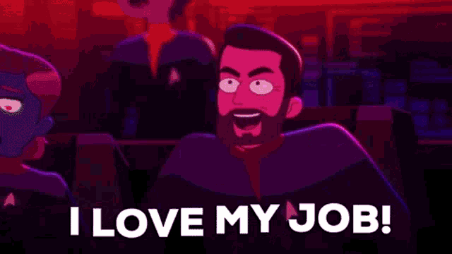 a cartoon of a man with a beard saying `` i love my job '' .