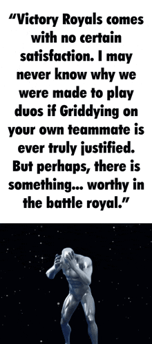 victory royals comes with no certain satisfaction i may never know why we were made to play duos if griddying