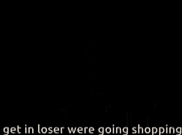 a picture of a city with the words get in loser were going shopping on the bottom