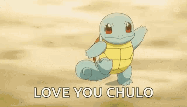 squirtle is a pokemon that says `` i love you chulo '' .