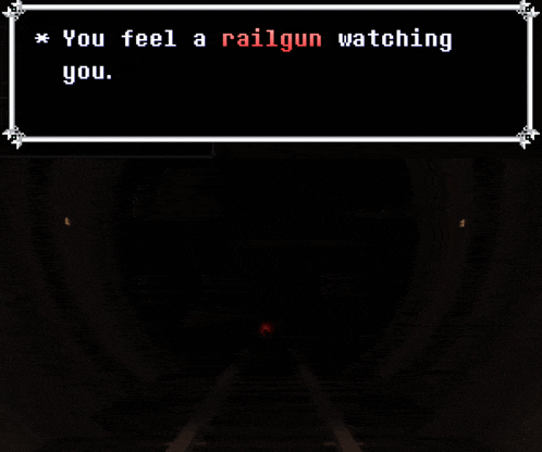 a video game screen shows a message that says you feel a railgun watching you