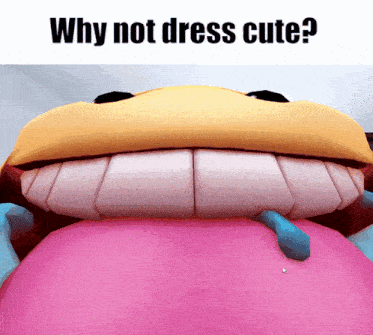 a picture of a cartoon character with the words " why not dress cute " above it