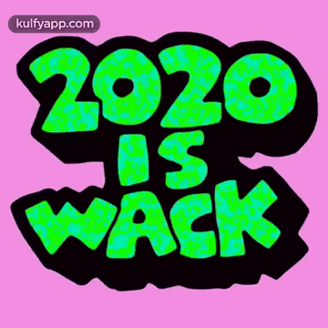 2020 Is Wack.Gif GIF - 2020 Is Wack Trending 2020 GIFs