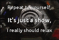 a sign that says repeat to yourself it 's just a show
