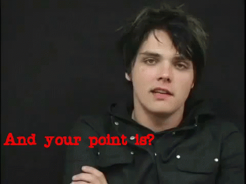 Irritated GIF - Mychemicalromance Whatsyourpoint Pointless GIFs