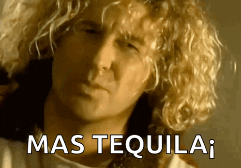 a man with curly hair says mas tequila i