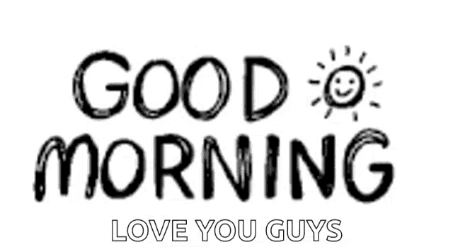 a sign that says good morning love you guys with a smiling sun