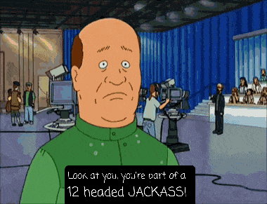 a cartoon says look at you you 're part of 12 headed jackass