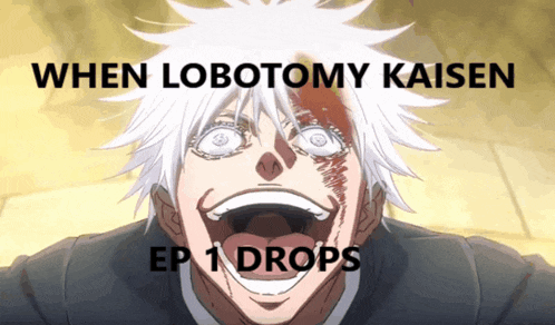 a picture of a man with his mouth open and the words when lobotomi kaisen ep 1 drops