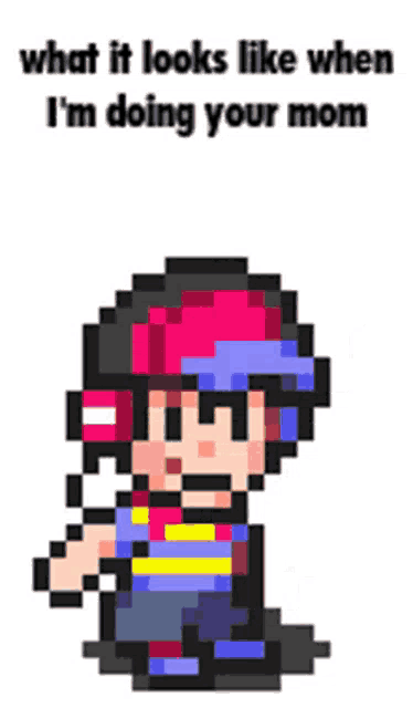 a pixel art of a boy with the words what it looks like when i 'm doing your mom below him